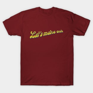 Let's make out T-Shirt